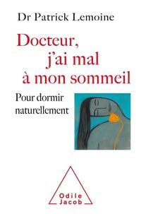 Produktbild: Docteur, j'ai mal &agrave; mon sommeil : pour dormir naturellement