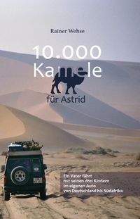 Bild vom Artikel 10.000 Kamele für Astrid vom Autor Rainer Wehse