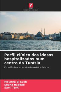 Produktbild: Perfil cl&iacute;nico dos idosos hospitalizados num centro da Tun&iacute;sia