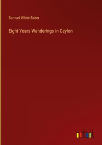 Produktbild: Eight Years Wanderings in Ceylon