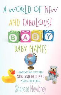 Bild vom Artikel A World of New and Fabulous! Baby Names vom Autor Sharese Newbrey