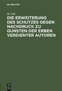 Produktbild: Die Erweiterung des Schutzes gegen Nachdruck zu Gunsten der Erben verdienter Autoren