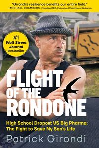 Produktbild: Flight of the Rondone: High School Dropout Vs Big Pharma: The Fight to Save My Son's Life