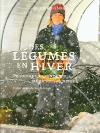 Produktbild: Des l&eacute;gumes en hiver : produire en abondance, m&ecirc;me sous la neige
