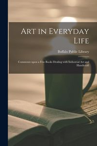 Produktbild: Art in Everyday Life: Comments Upon a Few Books Dealing With Industrial Art and Handicraft