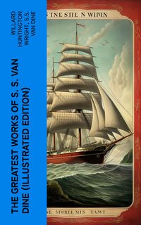 Produktbild: The Greatest Works of S. S. Van Dine (Illustrated Edition)