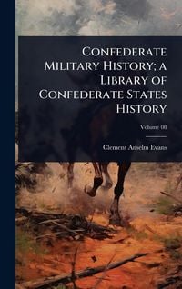 Produktbild: Confederate Military History; a Library of Confederate States History