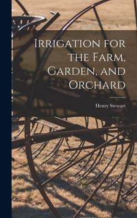 Produktbild: Irrigation for the Farm, Garden, and Orchard