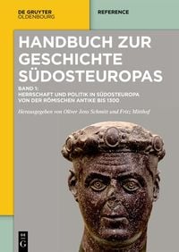 Produktbild: Herrschaft und Politik in S&uuml;dosteuropa von der r&ouml;mischen Antike bis 1300