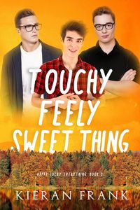 Produktbild: Touchy Feely Sweet Thing (Happy Lucky Everything, #2)