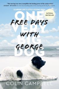 Bild vom Artikel Free Days with George: Learning Life's Little Lessons from One Very Big Dog vom Autor Colin Campbell