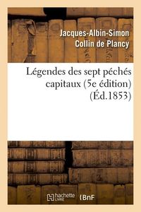 Produktbild: L&eacute;gendes des sept p&eacute;ch&eacute;s capitaux (5e &eacute;dition) (&Eacute;d.1853)