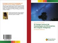 Produktbild: O Campo Lexical da Cosmologia em Dicion&aacute;rios de L&iacute;nguas Ind&iacute;genas
