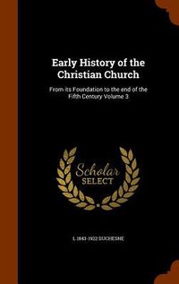Produktbild: Early History of the Christian Church: From its Foundation to the end of the Fifth Century Volume 3