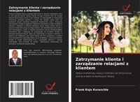 Produktbild: Zatrzymanie klienta i zarz&iquest;dzanie relacjami z klientem