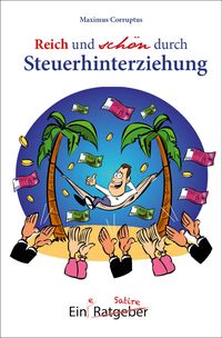 Produktbild: Reich und sch&ouml;n durch Steuerhinterziehung
