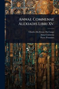 Produktbild: Annae Comnenae Alexiadis Libri Xv.