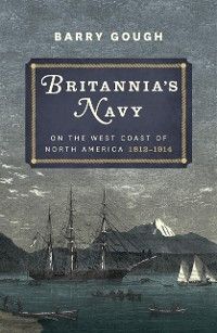 Produktbild: Britannia's Navy on the West Coast of North America 1812 - 1914