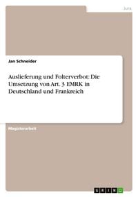 Produktbild: Auslieferung und Folterverbot: Die Umsetzung von Art. 3 EMRK in Deutschland und Frankreich