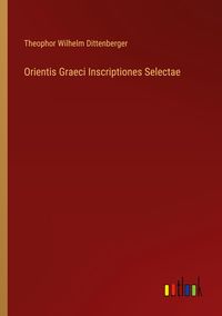 Produktbild: Orientis Graeci Inscriptiones Selectae