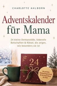 Produktbild: Adventskalender f&uuml;r Mama: 24 kleine Denkanst&ouml;&szlig;e, liebevolle Botschaften & R&auml;tsel, die zeigen, wie besonders sie ist - das perfekte Weihnachtsgeschenk