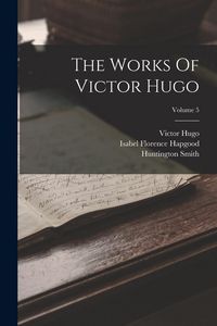 Produktbild: The Works Of Victor Hugo; Volume 5