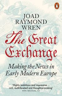Produktbild: The Great Exchange: Making the News in Early Modern Europe