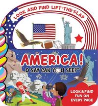 Produktbild: America! O Say, Can You See? Look and Find Lift-The-Flap