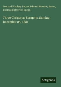 Produktbild: Three Christmas Sermons. Sunday, December 25, 1881