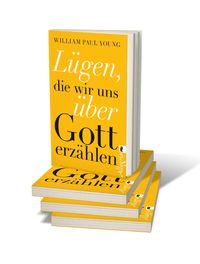 Lügen, die wir uns über Gott erzählen