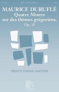 Produktbild: Quatre Motets Sur Des Themes Gregoriens, Op. 10