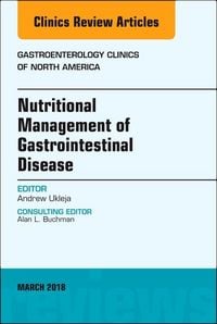 Produktbild: Nutritional Management of Gastrointestinal Disease, an Issue of Gastroenterology Clinics of North America
