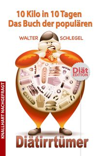 Produktbild: 10 Kilo in 10 Tagen - Das Buch der popul&auml;ren Di&auml;tirrt&uuml;mer (Knallhart nachgefragt, #3)