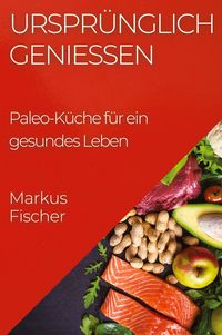 Produktbild: Urspr&uuml;nglich genie&szlig;en