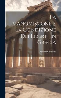 Produktbild: La Manomissione E La Condizione Dei Liberti in Grecia