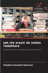 Produktbild: Jak nie zrazi&iquest; do siebie redaktora