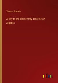 Produktbild: A Key to the Elementary Treatise on Algebra