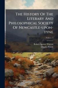 Produktbild: The History Of The Literary And Philosophical Society Of Newcastle-upon-tyne