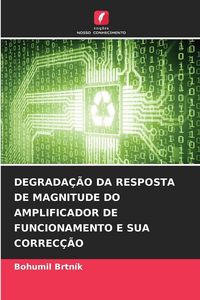 Produktbild: Degrada&ccedil;&atilde;o Da Resposta De Magnitude Do Amplificador De Funcionamento E Sua Correc&ccedil;&atilde;o
