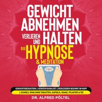 Produktbild: Gewicht abnehmen, verlieren und halten - die Hypnose & Meditation