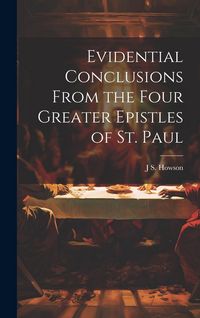 Produktbild: Evidential Conclusions From the Four Greater Epistles of St. Paul