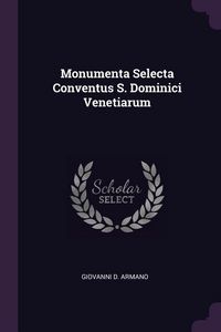 Produktbild: Monumenta Selecta Conventus S. Dominici Venetiarum