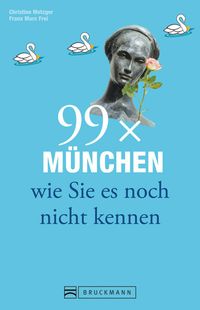 Produktbild: 99 x M&uuml;nchen wie Sie es noch nicht kennen