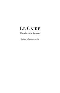 Produktbild: Le caire - une cite mere a sauver - culture, urbanisme, soci