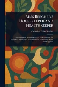 Produktbild: Miss Beecher's Housekeeper and Healthkeeper