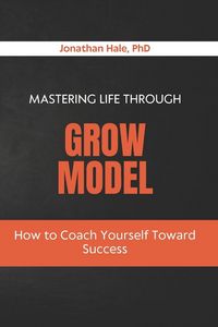 Produktbild: Mastering Life Through the GROW Model