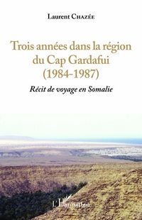 Produktbild: Trois ann&eacute;es dans la r&eacute;gion du Cap Gardafui (1984-1987)