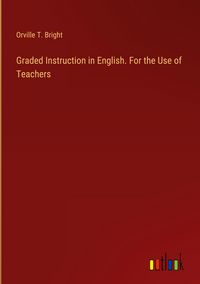 Produktbild: Graded Instruction in English. For the Use of Teachers