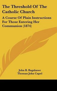Produktbild: Bagshawe, J: Threshold Of The Catholic Church