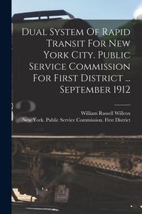 Produktbild: Dual System Of Rapid Transit For New York City. Public Service Commission For First District ... September 1912
